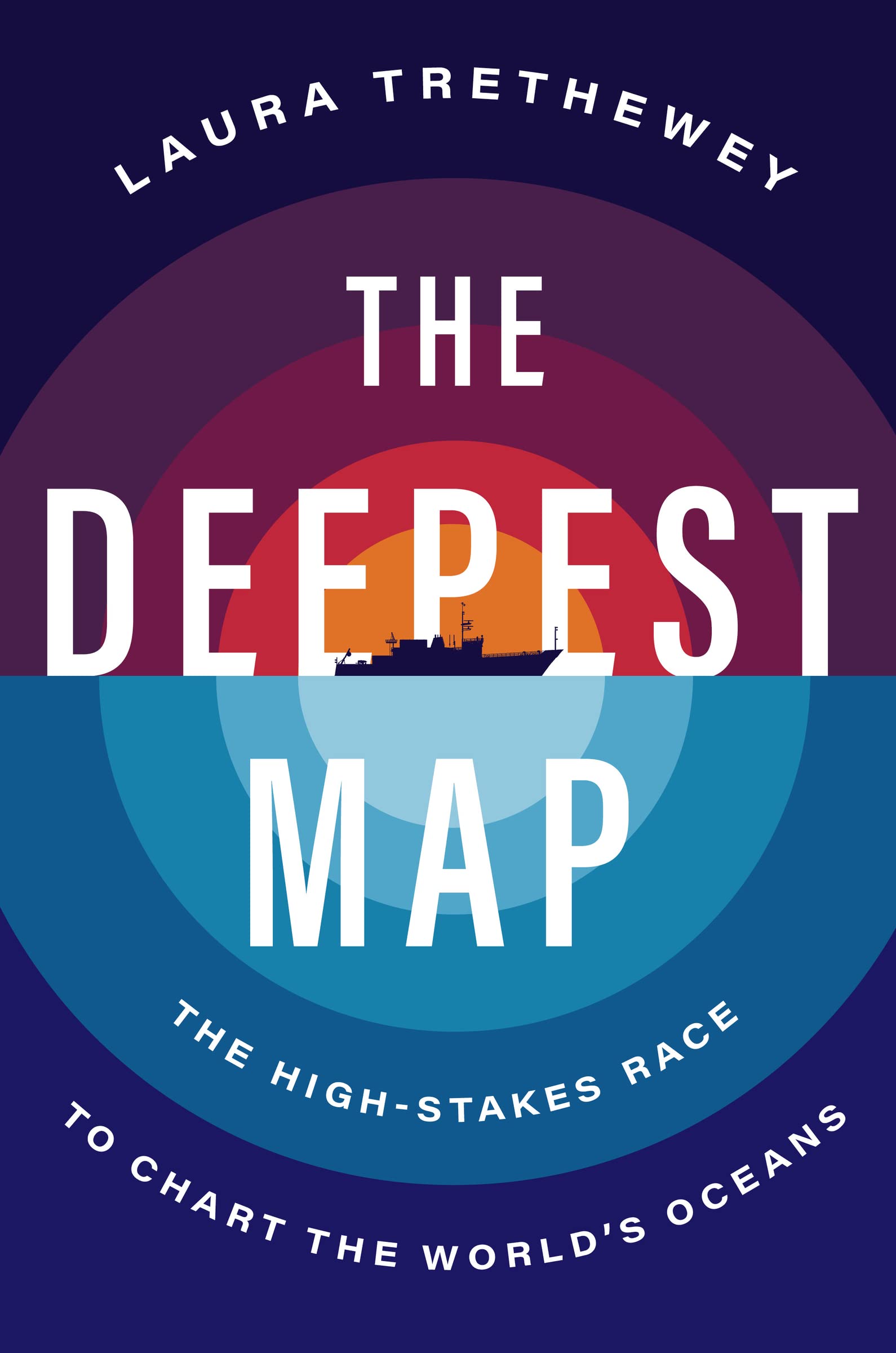 Book cover for "The Deepest Map" by Laura Trethewey, perfect for book clubs and alumni gatherings, featuring concentric circles in blue, red, and purple, a ship silhouette, and the subtitle "The High-Stakes Race to Chart the World's Oceans.